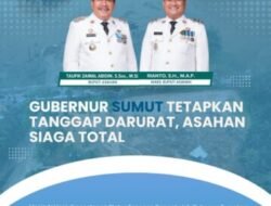 Sumut Masuk Tanggap Darurat, Asahan Siaga Total